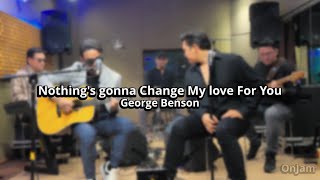 Download lagu NOTHING’S GONNA CHANGE MY LOVE FOR YOU (cover) Oncy feat Dirly Dave (Onjam Romantic mood) mp3