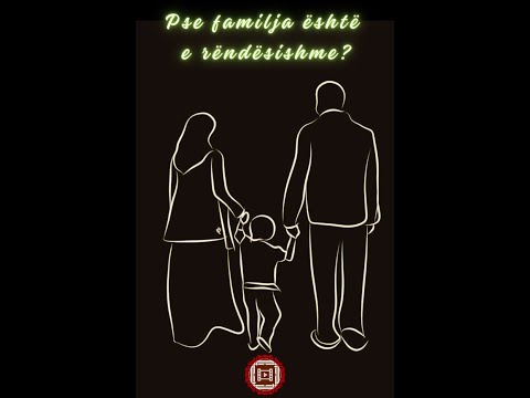 PSE FAMILJA ËSHTË E RËNDËSISHME?