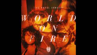 The Royal Concept - World On Fire (2013)