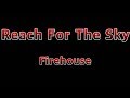 Reach For The Sky Firehouse Lyrics