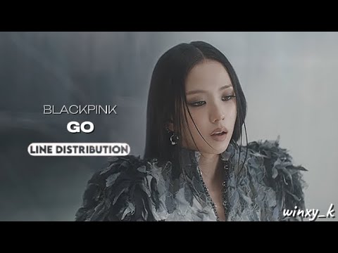 BLACKPINK - GO (Line Distribution)