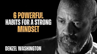 6 Powerful Habits for a Strong Mindset ! Powerful Motivational Speech Inspired By Denzel Washington