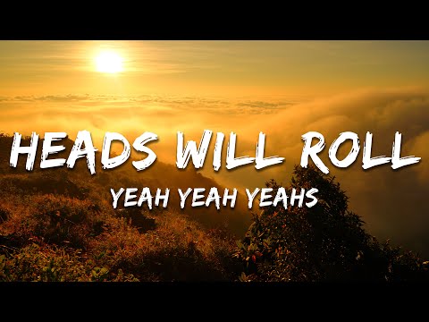 Yeah Yeah Yeahs - Heads Will Roll (Lyrics)