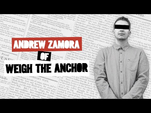 An interview with: Andrew Zamora of Weigh The Anchor