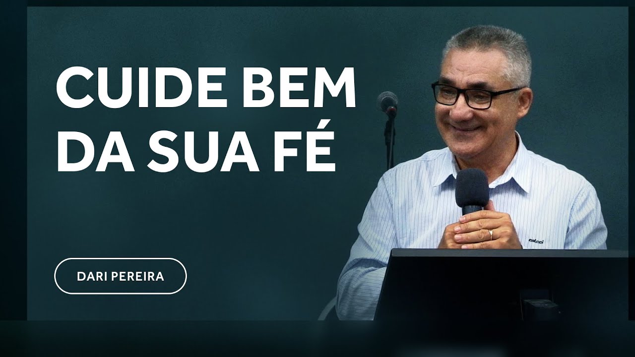 Cuide bem da sua fé - Dari Pereira