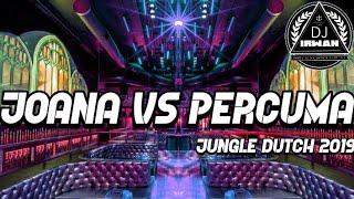 Download lagu JUNGLE DUTCH 2019!!!!JOANA VS PERCUMA TERBARU [DJ IRWAN] BASS NYA NENDANG mp3