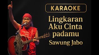 Download lagu Lingkaran Aku Cinta padamu - Sawung Jabo Karaoke mp3