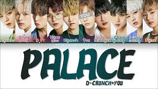 D-CRUNCH (디크런치) – 「PALACE」 [10 Members ver.] (Color Coded Lyrics Han|Rom|Eng)