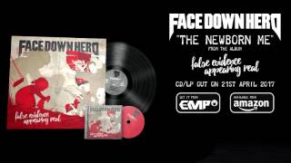 Face Down Hero - &quot;Newborn Me&quot; (New Song 2017 - Official Audio)