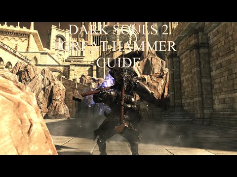 Dark Souls 2 SOTFS: Great Hammer Guide (2021)