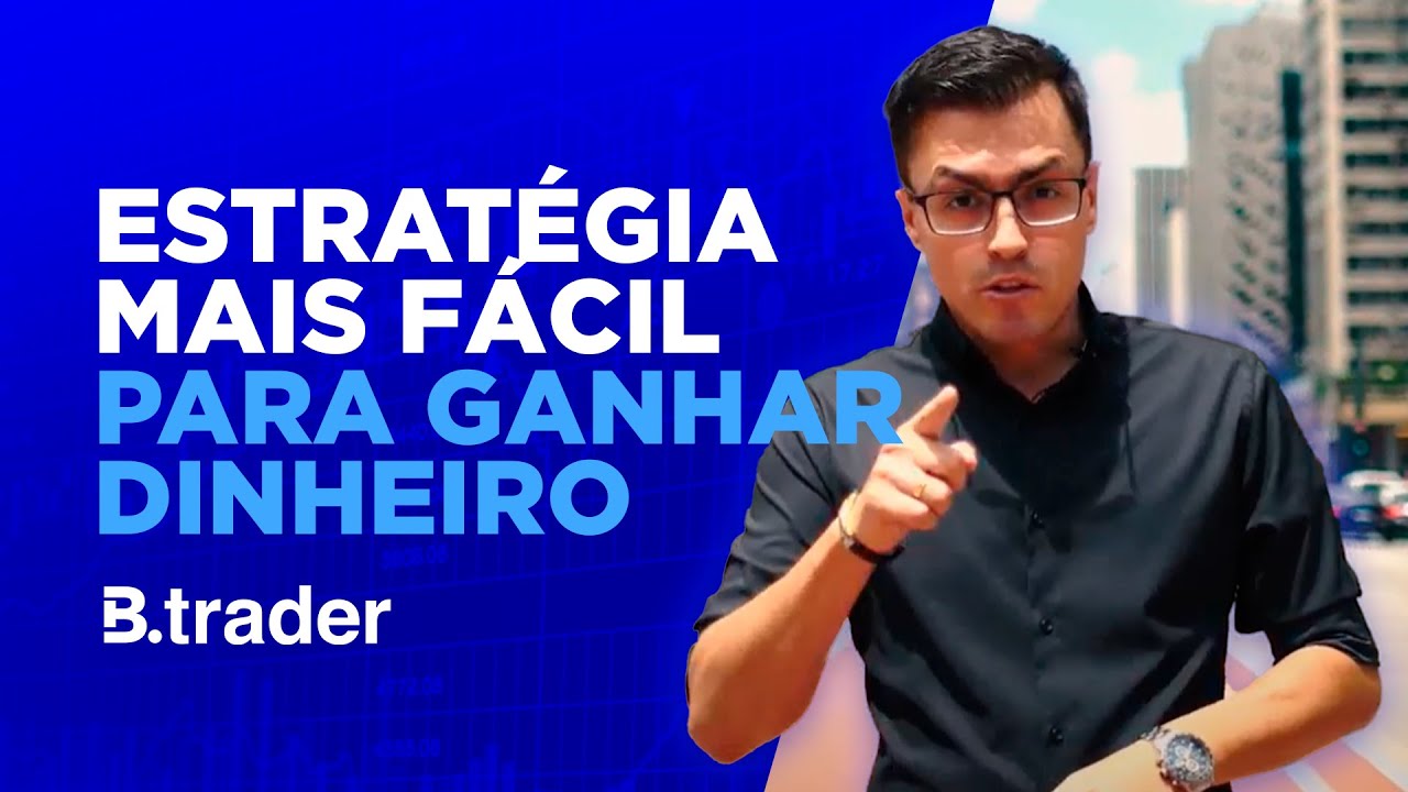 🔴Estratégia Mais Fácil Para Ganhar Dinheiro | B. Trader