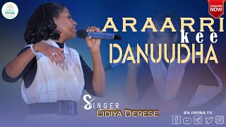 "ARAARRI KEE DANUUDHA" Lidiyaa Derresee  Faarfannaa kallattii Afaan Oromoo @ Ifa Fayina TV Official