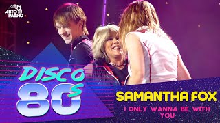 Samantha Fox -  I Only Wanna Be With You (Disco of the 80&#39;s Festival, Russia, 2003)