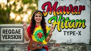 Download lagu MAWAR HITAM - Type X | Cover Reggae Version mp3