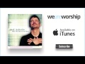 Paul Baloche - I See the Lord