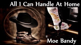 Moe Bandy - All I Can Handle At Home