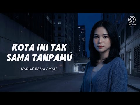 Kota Ini Tak Sama Tanpamu - Nadhif Basalamah | Cover by Allevo Music