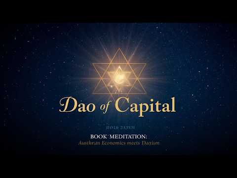 The Dao of Capital — Book Meditation | Austrian Economics meets Daoism | Vikram B. Pinto
