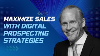 Maximize Sales with Digital Prospecting Strategies
