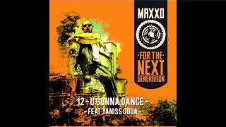 Maxxo (Feat Yaniss Odua) - U Gonna Dance