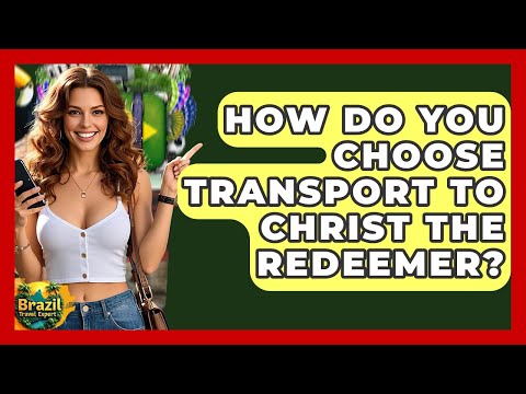 How Do You Choose Transport To Christ The Redeemer? - Brazil Travel Expert