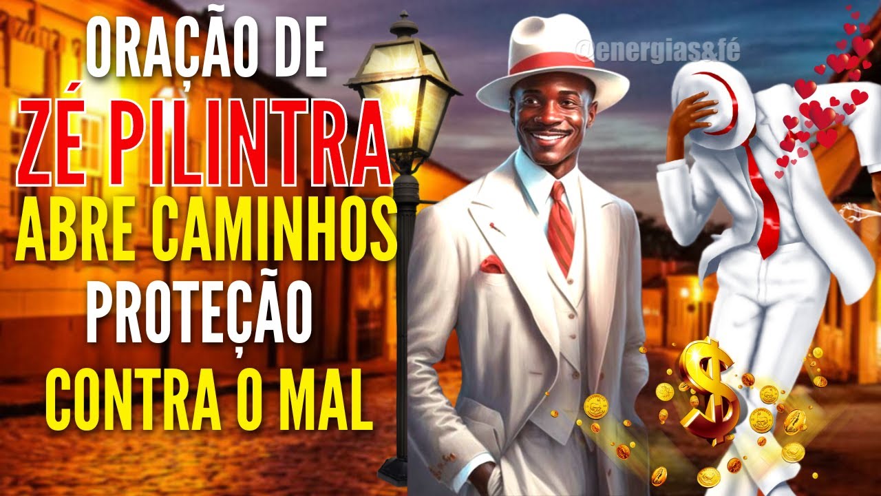 Oração de seu ZÉ PILINTRA para ABRIR CAMINHOS PROTEÇÃO CONTRA O MAL e ganhar dinheiro