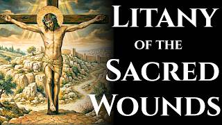 Litany of the Sacred Wounds — The 700 Year Old Prayer of St Clare