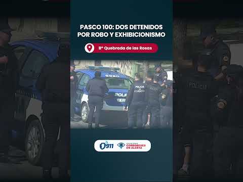 B° Quebrada de las Rosas 📢 Pasco 100: dos detenidos por robo y exhibicionismo