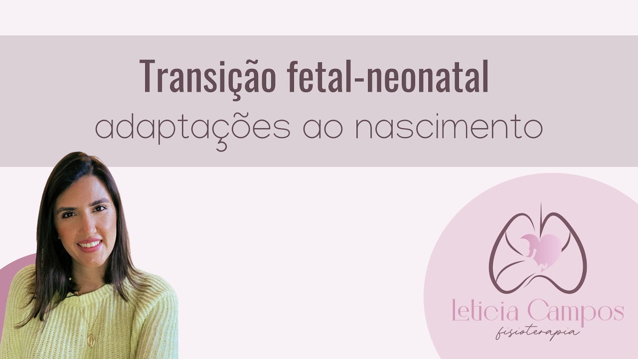Transição da vida fetal para a neonatal: adaptações ao nascimento