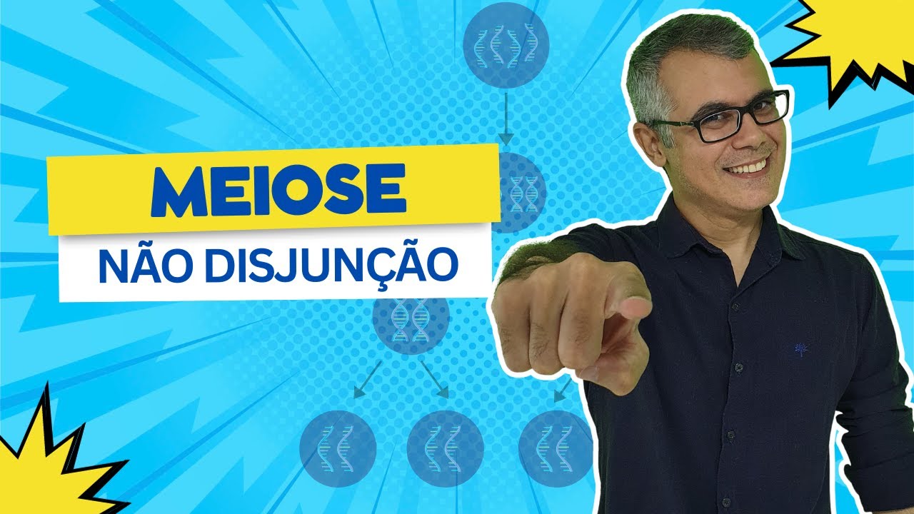 MEIOSE -  NÃO DISJUNÇÃO CROMOSSÔMICA