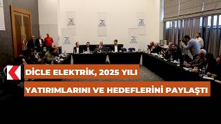 Dicle Elektrik, 2025 yılı yatırımlarını ve hedeflerini paylaştı