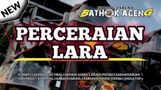 Download lagu DJ PERCERAIAN LARA || STYLE PARTY KARNAVAL | BATHOK AGENG 2026 mp3
