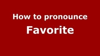 How to pronounce Favorite