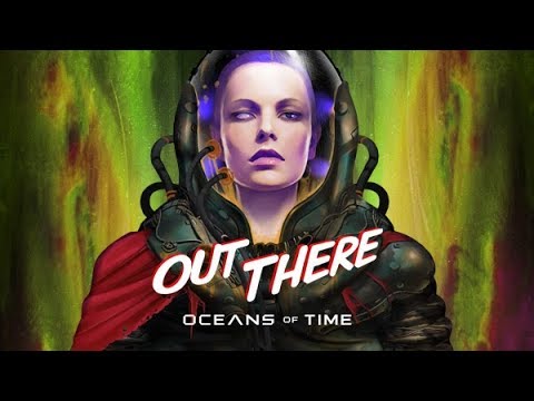 Видео Out There: Oceans of Time #1