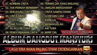 Download lagu ALBUM DANGDUT MANSYUR.S  ERA 90an PALING ENAK DIDENGARKAN VERSI ORGEN TUNGGAL BY AnC PRABUMULIH mp3