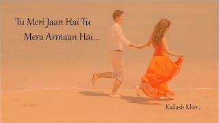 Tu Meri Jaan Hai Tu Mera Armaan Hai | Kailash Kher | JUKEBOX Song | Rituraj Dj.