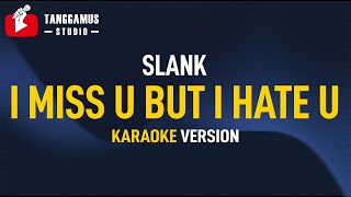 I Miss U But I Hate U - Slank (Karaoke)