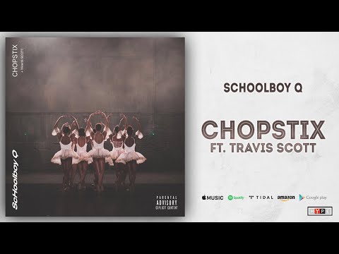 ScHoolboy Q, Travis Scott - CHopstix (CrasH Talk)