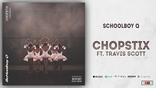 ScHoolboy Q, Travis Scott - CHopstix