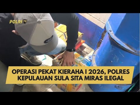 OPERASI PEKAT KIERAHA I 2026, POLRES KEPULAUAN SULA SITA MIRAS ILEGAL