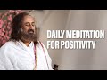Daily Guided Meditation For Positivity Gurudev Sri Sri Ravi Shankar