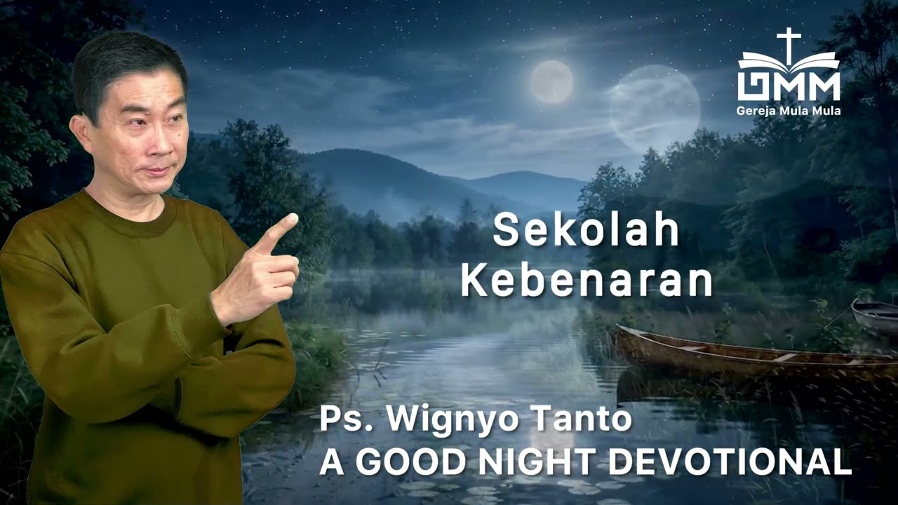 a Good Night Devotional | Sekolah Kebenaran | Ps. Dr. Wignyo Tanto