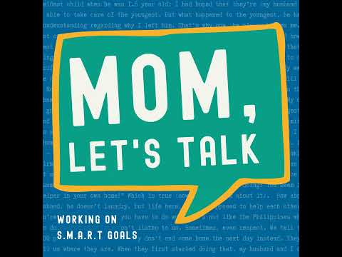 Mom, Let's Talk: Working on S.M.A.R.T Goals (Season 2: Episode 4)
