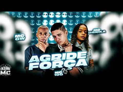 MC 10G E MC GW E MC DRICKA - AGRIDE COM FORÇA ( REMIX BREGA FUNK )