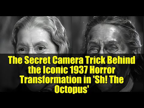 The Secret Camera Trick Behind the Iconic 1937 Horror Transformation in 'Sh! The Octopus'
