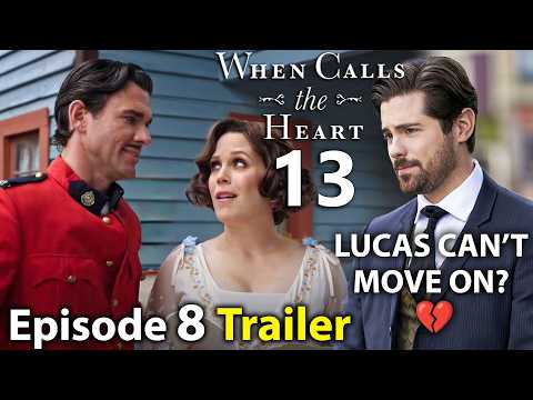 When Calls the Heart Season 13 Episode 8 Trailer & First Look | Is Lucas Still Heartbroken?