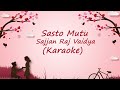 Sasto Mutu - Sajjan Raj Vaidya- Karaoke (Original Key)