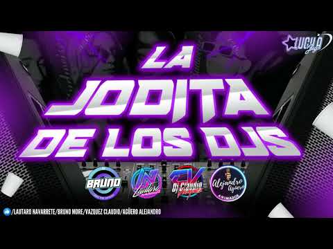 La Jodita De Los Djs VOL.1 Dj Lautaro Navarrete Dj Bruno More Dj Claudio Vazquez & anima Ale Aguero