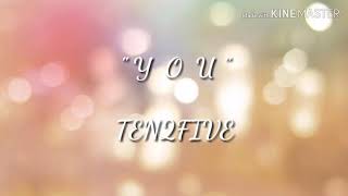 You - Ten2five (LIRIK+TERJEMAHAN)