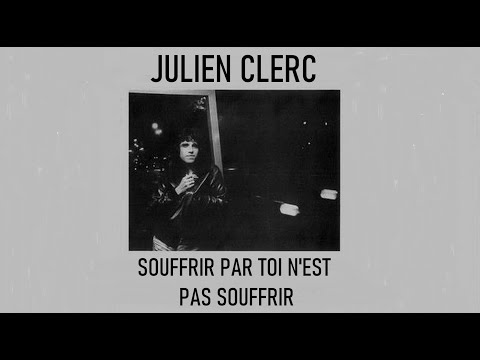 Julien Clerc - Souffrir par toi n'est pas souffrir  (1975)